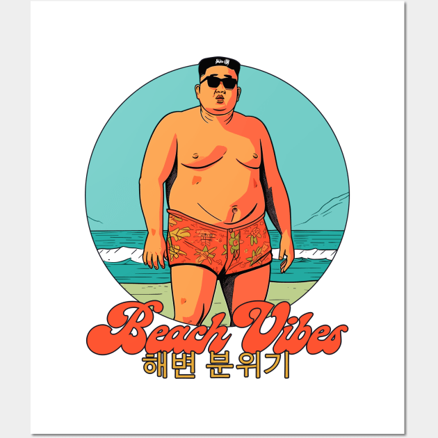 Kin Jong-Un / Beach Vibes 해변 분위기 Wall Art by DankFutura